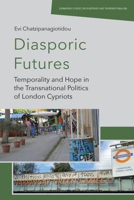 Diasporic Futures: Temporality and Hope in the Transnational Politics of London Cypriots Subscription
