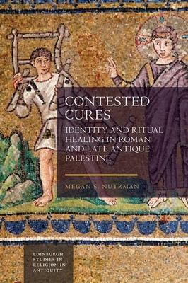 Contested Cures: Identity and Ritual Healing in Roman and Late Antique Palestine