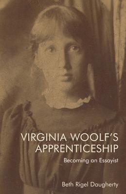 Virginia Woolf's Apprenticeship: Becoming an Essayist