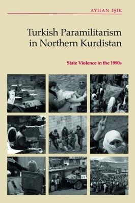 Turkish Paramilitarism in Northern Kurdistan: State Violence in the 1990s