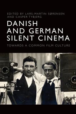 Danish and German Silent Cinema: Towards a Common Film Culture