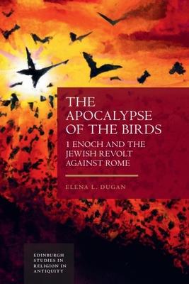 The Apocalypse of the Birds: 1 Enoch and the Jewish Revolt Against Rome