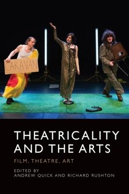 Theatricality and the Arts: Film, Theatre, Art