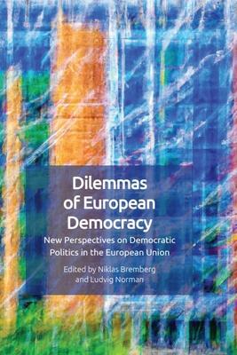 Dilemmas of European Democracy: New Perspectives on Democratic Politics in the European Union