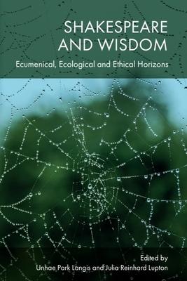 Shakespeare and Wisdom: Ecumenical, Ecological and Ethical Horizons