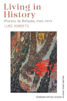 Living in History: Poetry in Britain, 1945-1979