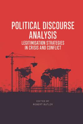 Political Discourse Analysis: Legitimisation Strategies in Crisis and Conflict