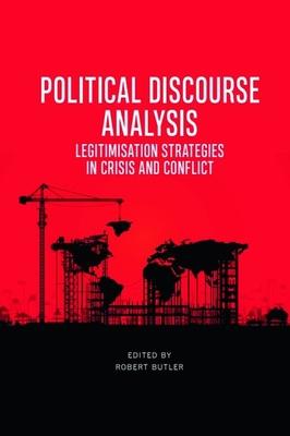 Political Discourse Analysis: Legitimisation Strategies in Crisis and Conflict