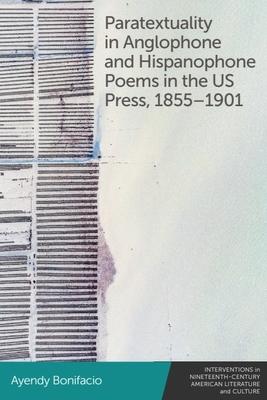 Paratextuality in Anglophone and Hispanophone Poems in the Us Press, 1855-1901