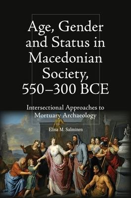 Age, Gender and Status in Macedonian Society, 550-300 Bce: Intersectional Approaches to Mortuary Archaeology