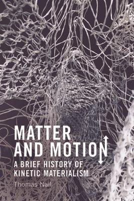 Matter and Motion: A Brief History of Kinetic Materialism