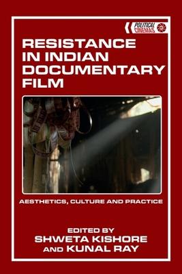 Resistance in Indian Documentary Film: Aesthetics, Culture and Practice