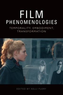 Film Phenomenologies: Temporality, Embodiment, Transformation