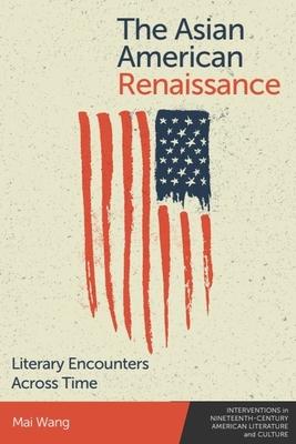 The Asian American Renaissance: Literary Encounters Across Time Subscription