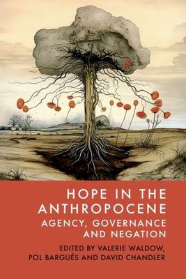 Hope in the Anthropocene: Agency, Governance and Negation