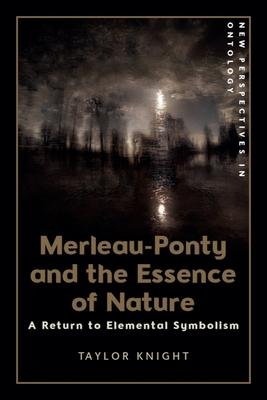 Merleau-Ponty and the Essence of Nature: A Return to Elemental Symbolism Subscription