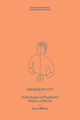 Dissident Gut: Technologies of Regularity, Politics of Revolt