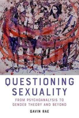 Questioning Sexuality: From Psychoanalysis to Gender Theory and Beyond