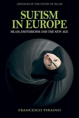 Sufism in Europe: Islam, Esotericism and the New Age