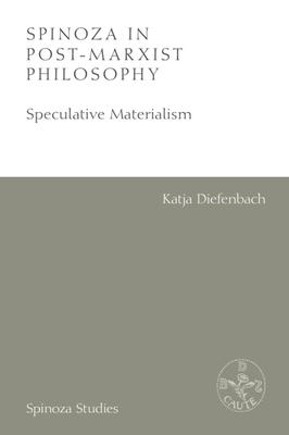 Spinoza in Post-Marxist Philosophy: Speculative Materialism Subscription
