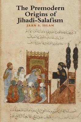 The Premodern Origins of Jihadi-Salafism Subscription