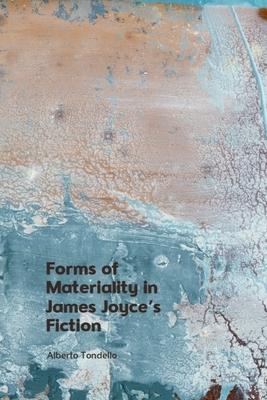 Forms of Materiality in James Joyce's Fiction Subscription