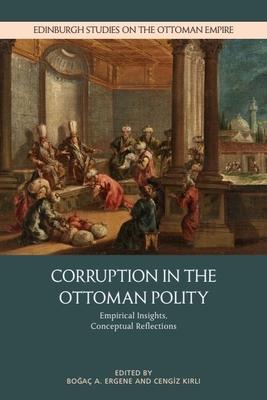 Corruption in the Ottoman Polity: Empirical Insights, Conceptual Reflections Subscription