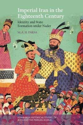Imperial Iran in the Eighteenth Century: Identity and State Formation Under Nader Subscription