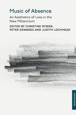 Music of Absence: An Aesthetics of Loss in the New Millennium Subscription