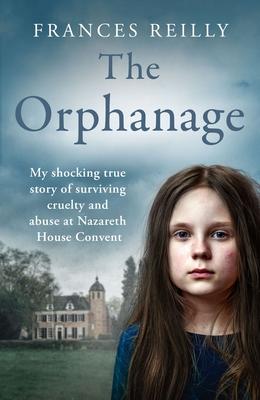 The Orphanage: The True Story of an Abused Convent Upbringing