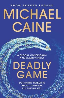 Deadly Game: The Stunning Thriller from the Screen Legend Michael Caine