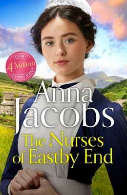 The Nurses of Eastby End: Book 1 in the Brand New Series from Multi-Million-Copy Bestseller Anna Jacobs