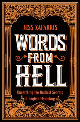 Words from Hell: Unearthing the Darkest Secrets of English Etymology