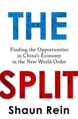 The Split: Finding the Opportunities in China's Economy in the New World Order