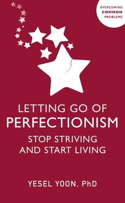 Letting Go of Perfectionism: Stop Striving and Start Living