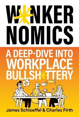 W*nkernomics: A Deep-Dive Into Workplace Bullsh*ttery Subscription