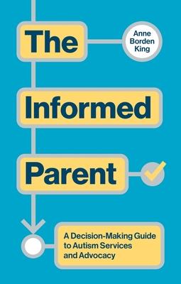 The Informed Parent: A Decision-Making Guide to Autism Services and Advocacy Subscription