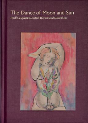 The Dance of Moon and Sun: Ithell Colquhoun, British Women and Surrealism