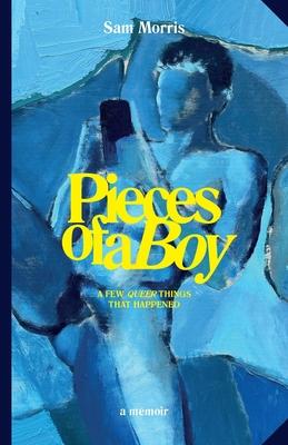 Pieces Of A Boy: A Few Queer Things That Happened