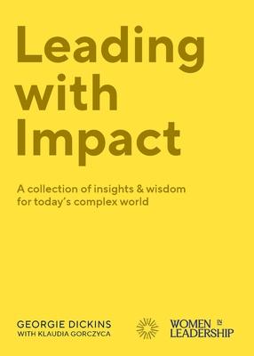 Leading with Impact: A collection of insights & wisdom for today's complex world