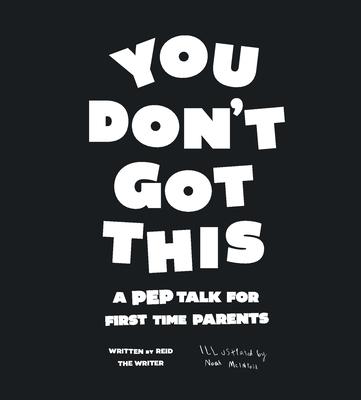 You Don't Got This: A Pep Talk For First Time Parents