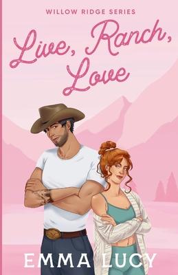 Live, Ranch, Love: Willow Ridge Book 1