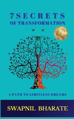 7 Secrets of Transformation: A Path to Limitless Dreams