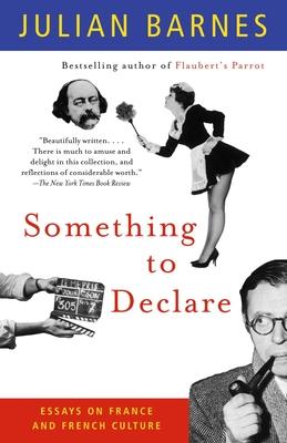 Something to Declare: Something to Declare: Essays on France and French Culture