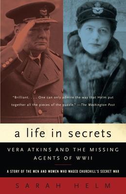 A Life in Secrets: Vera Atkins and the Missing Agents of WWII