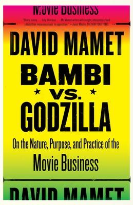 Bambi vs. Godzilla: On the Nature, Purpose, and Practice of the Movie Business