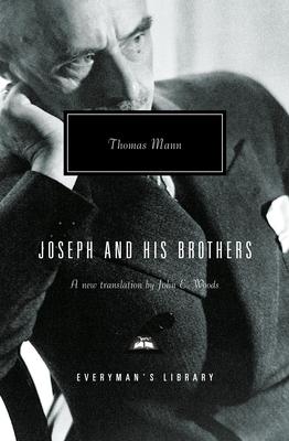 Joseph and His Brothers: Translated and Introduced by John E. Woods