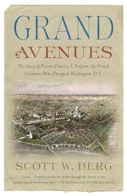 Grand Avenues: The Story of Pierre Charles l'Enfant, the French Visionary Who Designed Washington, D.C.