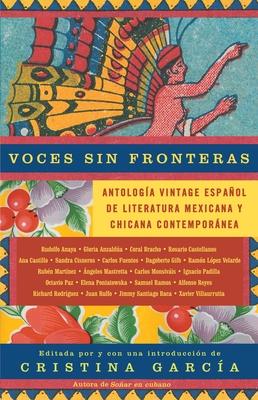 Voces Sin Fronteras / Voices Without Frontiers: Antologia Vintage Espanol de Literatura Mexicana Y Chicana Contempornea