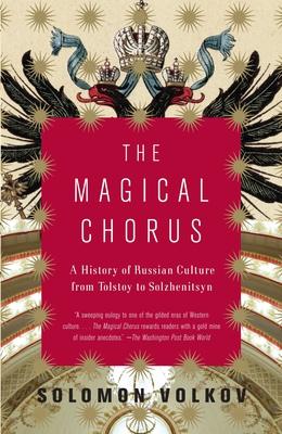 The Magical Chorus: A History of Russian Culture from Tolstoy to Solzhenitsyn Subscription